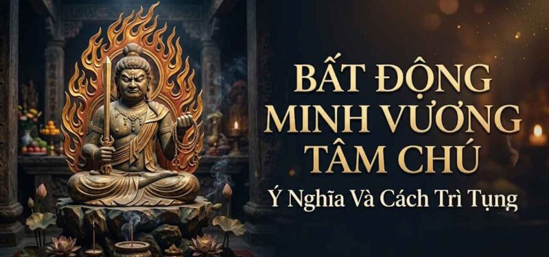 Bất Động Minh Vương Tâm Chú
