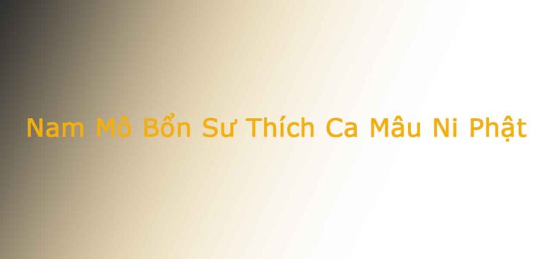 Nam Mô Bổn Sư Thích Ca Mâu Ni Phật
