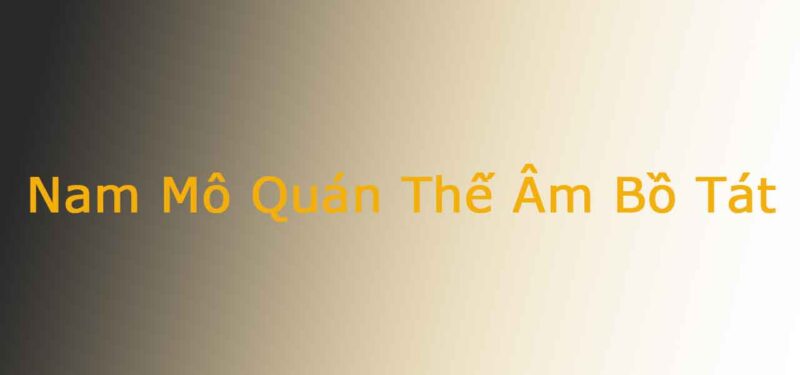 Nam Mô Quán Thế Âm Bồ Tát