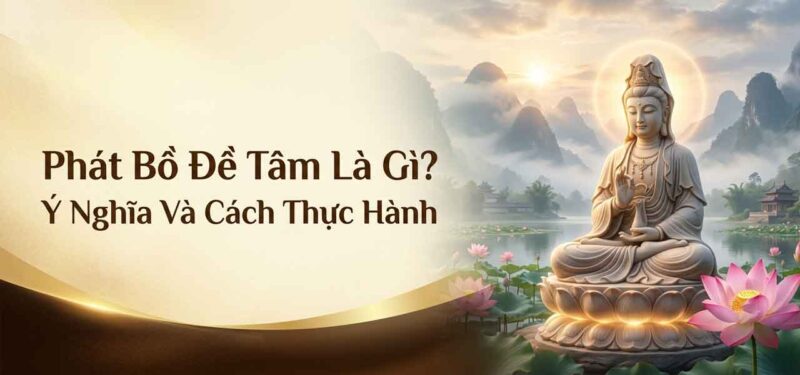 Phát bồ đề tâm là gì?